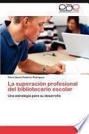 libro La Superación Profesional Del Bibliotecario Escolar